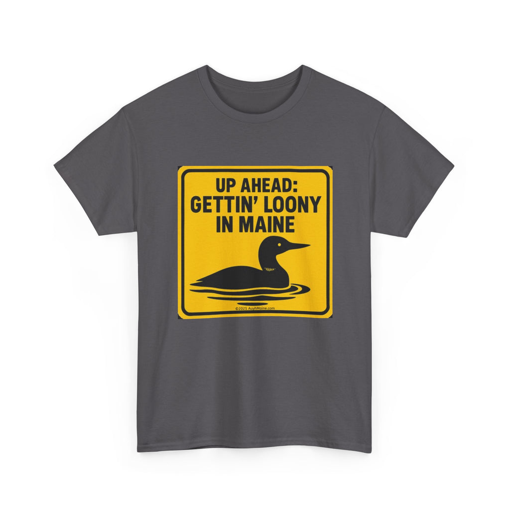 Fun Maine GETTIN' LOONY T-Shirt