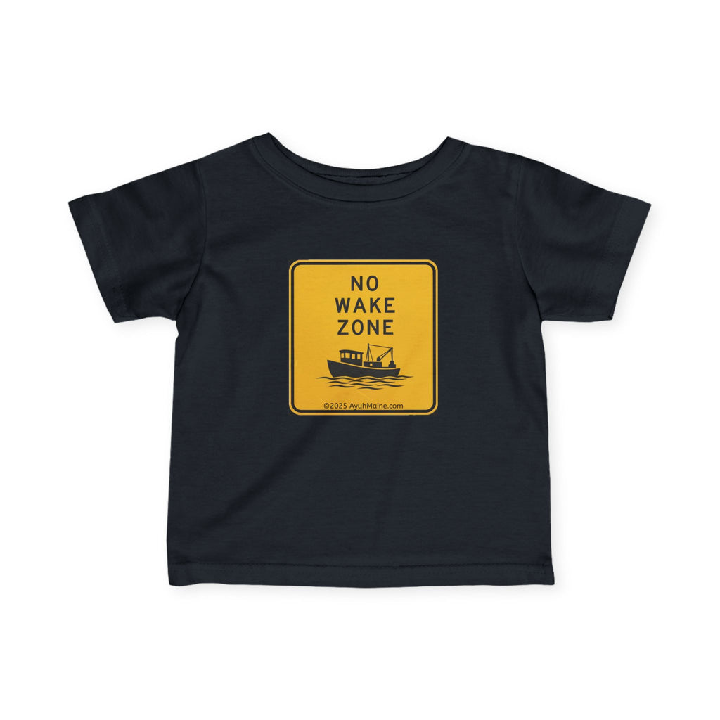 Maine Funny NO WAKE ZONE Infant/Baby T-Shirt
