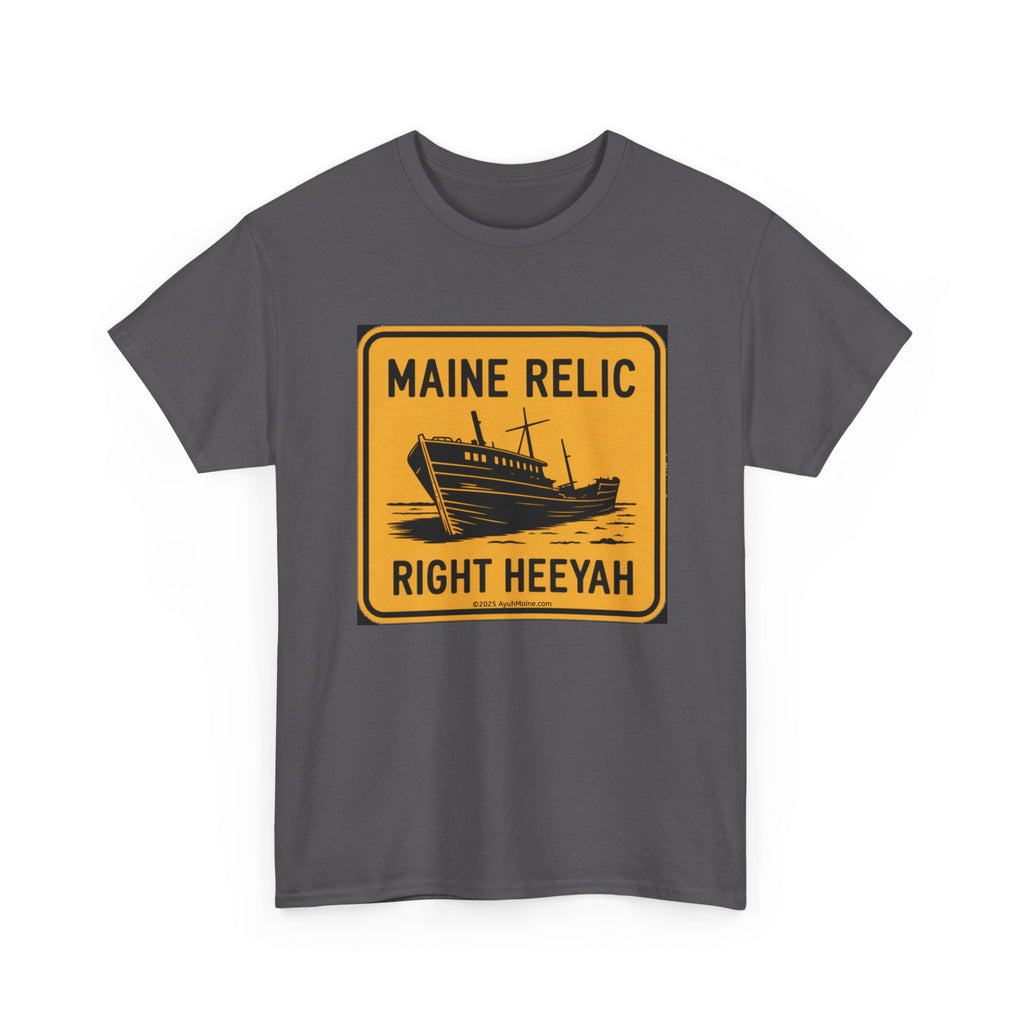 Maine Shipwreck RELIC RIGHT HEEYAH T-Shirt