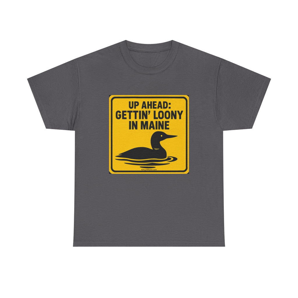 Fun Maine GETTIN' LOONY T-Shirt