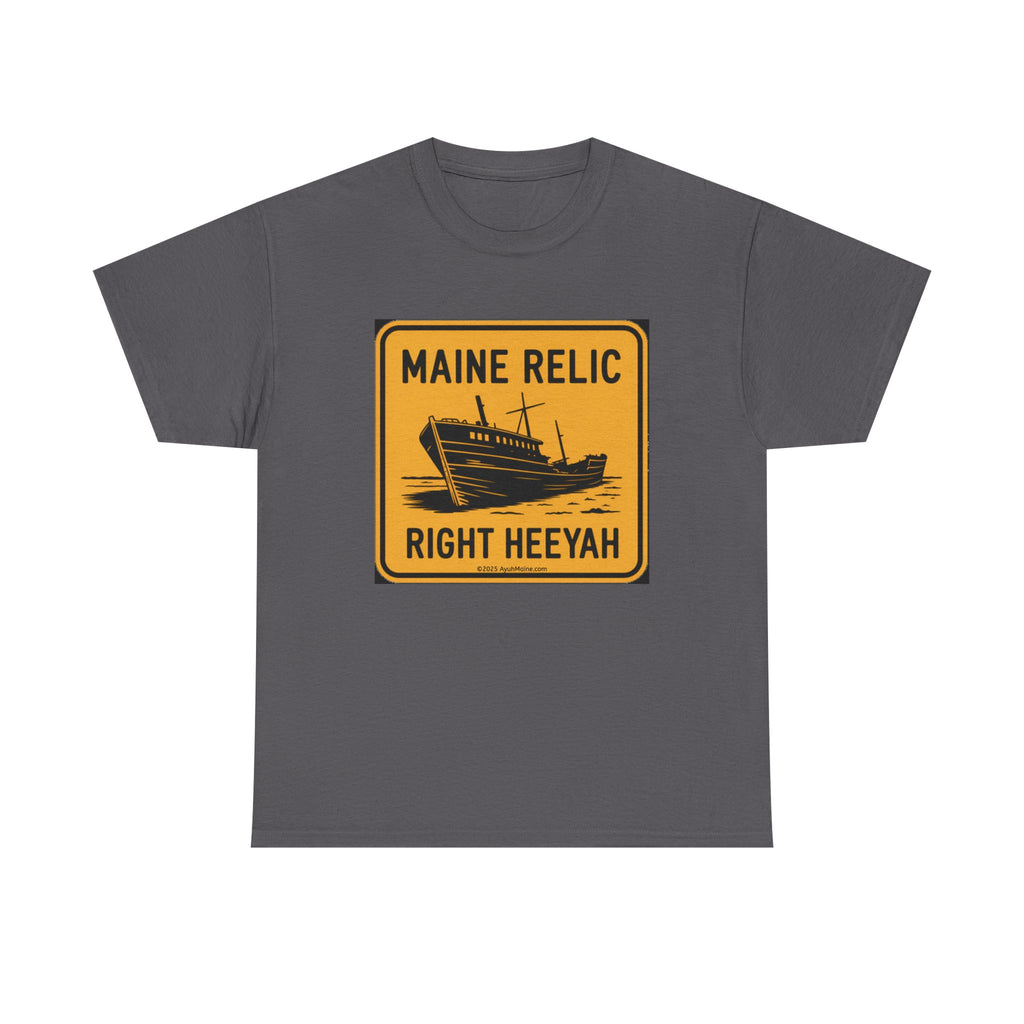 Maine Shipwreck RELIC RIGHT HEEYAH T-Shirt